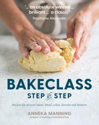 Bake Class Step-By-Step : Recipes for Savoury Bakes, Bread, Cakes, Biscuits and Desserts