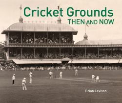 Cricket Grounds : Then and Now