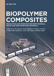 Biopolymer Composites : Production and Modification from Tropical Wood and Non-Wood Raw Materials