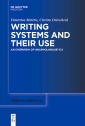 Writing Systems and Their Use : An Overview of Grapholinguistics