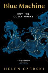 Blue Machine : How the Ocean Works