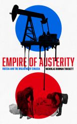 Empire of Austerity : Russia and the Breaking of Eurasia