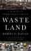 Waste Land : A World in Permanent Crisis