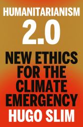 Humanitarianism 2. 0 : New Ethics for the Climate Emergency