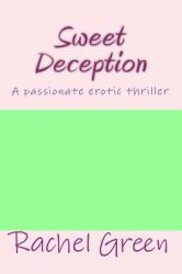 Sweet Deception : A Passionate Erotic Thriller