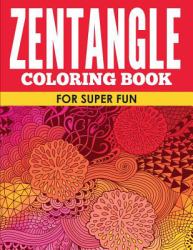 Zentangle Coloring Book for Super Fun