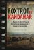 Foxtrot in Kandahar : A Memoir of a CIA Officer in Afghanistan at the Inception of America's Longest War