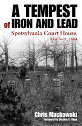 A Tempest of Iron and Lead : Spotsylvania Court House, May 8-21 1864