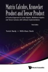 Matrix Calculus, Kronecker Product, and Tensor Product : A Practical Approach to Linear Algebra, Multilinear Algebra, and Tensor Calculus, with Software Implementations