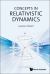 Concepts in Relativistic Dynamics