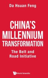 China's Millennium Transformation : The Belt and Road Initiative