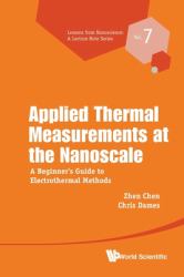 Applied Thermal Measurements Nanoscale : Applied Thermal Measurements at the Nanoscale: a Beginners Guide to Electrothermal Methods