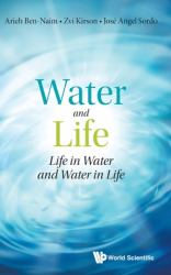 Water and Life Life Water and Water Lihb : Water and Life: Life in Water and Water in Life