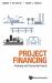 Project Financing : Analyzing and Structuring Projects