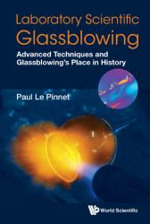 Laboratory Scientific Glassblowing Advhb : Laboratory Scientific Glassblowing: Advanced Techniques and Glassblowings Place in History