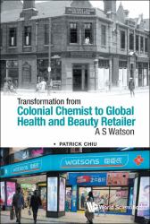 Transformation from Colonial Chemist to Global Health and Beauty Retailer : A S Watson