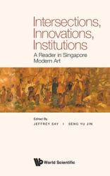 Institutions, Intersections, Innovations : A Reader in Singapore Modern Art