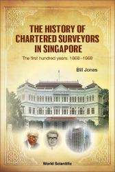 The History of Chartered Surveyors in Singapore : The First Hundred Years: 1868-1968