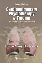 Cardiopulmonary Physiotherapy Trauma Ahb : Cardiopulmonary Physiotherapy in Trauma: an Evidence-Based Approach (second Edition)