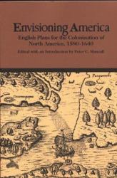 Envisioning America : English Plans for the Colonization of North America, 1580-1640