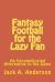 Fantasy Football for the Lazy Fan : An Uncomplicated Alternative to the Game