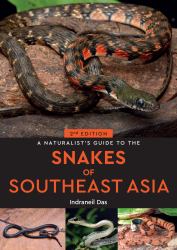 A Naturalist's Guide to the Snakes of Southeast Asia