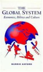 The Global System : Politics, Economics and Culture