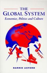 The Global System : Politics, Economics and Culture