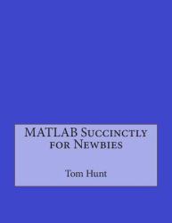 MATLAB Succinctly for Newbies