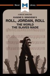 Roll, Jordan, Roll : The World the Slaves Made