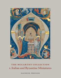 The Mccarthy Collection, Volume I : Italian and Byzantine Miniatures