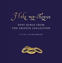 I Like My Choyse : Posy Rings from the Griffin Collection