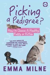 Picking a Pedigree : How to Choose a Healthy Puppy or Kitten