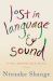 Lost in Language and Sound : Or How I Found My Way to the Arts