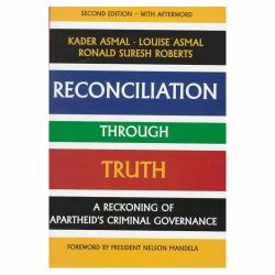 Reconciliation Through Truth : A Reckoning of Apartheid's Criminal Governance