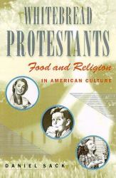 Whitebread Protestants : Food and REligion in American Culture