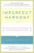 Imperfect Harmony : How to Stay Married for the Sake of your Children and Still Be...