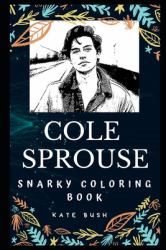 Cole Sprouse Snarky Coloring Book : An American Actor