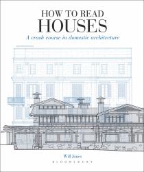 How to Read Houses : A Crash Course in Domestic Architecture