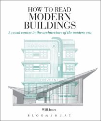 How to Read Modern Buildings : A Crash Course in the Architecture of the Modern Era