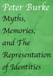 Myths, Memories, and the Representation of Identities