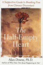 The Half-Empty Heart : A Supportive Guide to Breaking Free from Chronic Discontent