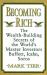 Becoming Rich : The Wealth-Building Secrets of the World's Master Investors Buffett, Icahn, Soros