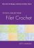 Filet Crochet : More Than 70 Designs with Easy-to-Follow Charts