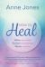 How to Heal : Release Your Past, Reclaim Your Energy, Revive Your Joy