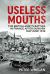 Useless Mouths : The British Army's Battles in France after Dunkirk May-June 1940