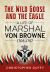 The Wild Goose and the Eagle : A Life of Marshal Von Browne 1705-1757