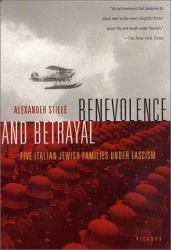 Benevolence and Betrayal : Five Italian Jewish Families under Fascism