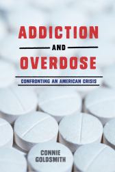 Addiction and Overdose : Confronting an American Crisis