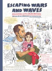 Escaping Wars and Waves : Encounters with Syrian Refugees